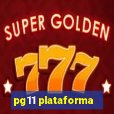 pg11 plataforma